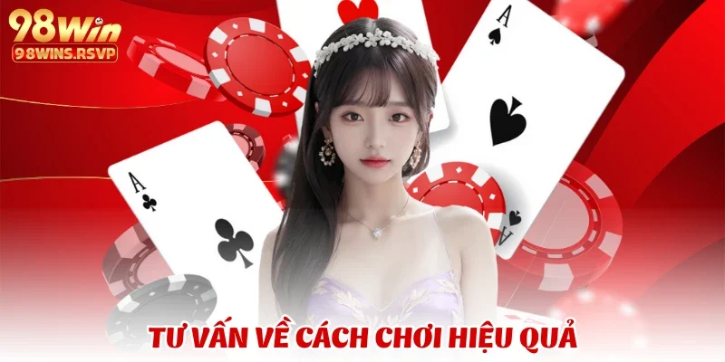 Tư vấn về cách chơi hiệu quả