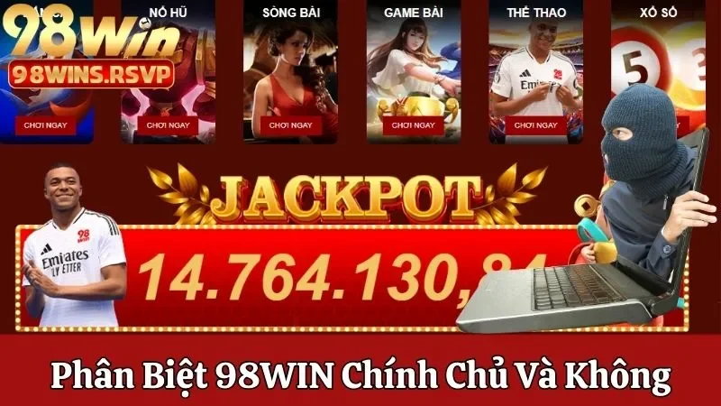 Cách phân biệt nhà cái 98win chính chủ và không chính chủ