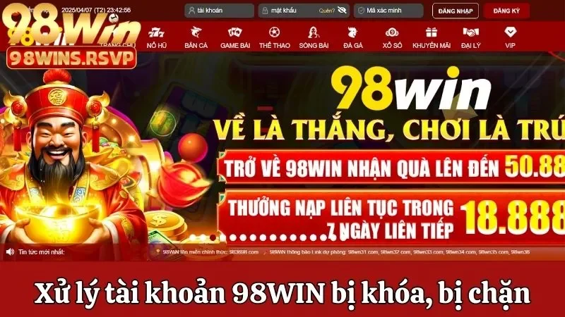 Hướng dẫn xử lý tài khoản 98win bị khóa, bị chặn thì phải làm sao?